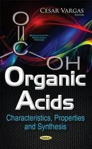 Organic Acids : Characteristics, Properties and Synthesis