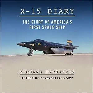 X-15 Diary: The Story of America's First Spaceship [Audiobook]