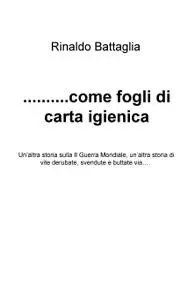 ……….come fogli di carta igienica