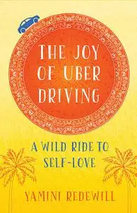 «The Joy of Uber Driving» by Yamini Redewill