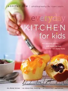Everyday Kitchen for Kids: 100 Amazing Savory and Sweet Recipes Your Children Can Really Make (repost)