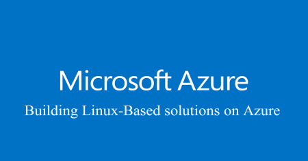 Building Linux-Based Solutions on Azure