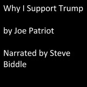 «Why I support Trump» by Joe Patriot