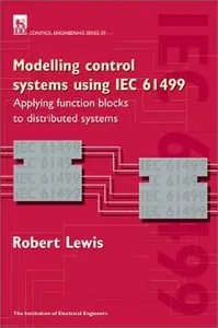 Modelling Control Systems Using Iec 61499: Applying Function Blocks to Distributed Systems