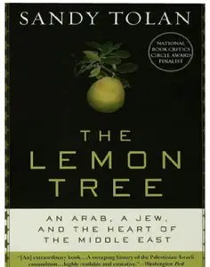 The Lemon Tree: An Arab, a Jew, and the Heart of the Middle East