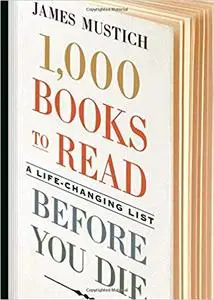 1,000 Books to Read Before You Die: A Life-Changing List