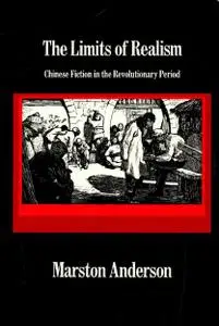 The Limits of Realism: Chinese Fiction in the Revolutionary Period