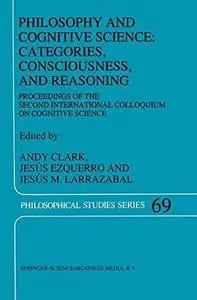 Philosophy and Cognitive Science: Categories, Consciousness, and Reasoning: Proceeding of the Second International Colloquium o