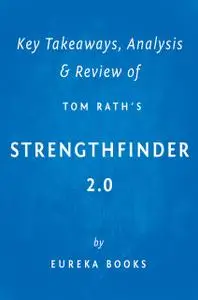 «StrengthsFinder 2.0 by Tom Rath | Key Takeaways, Analysis & Review» by Eureka Books