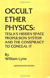 Occult Ether Physics: Tesla's Hidden Space Propulsion Systems and the Conspiracy to Conceal It