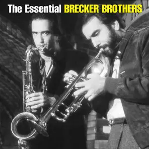 The Brecker Brothers - The Essential Brecker Brothers (2015)