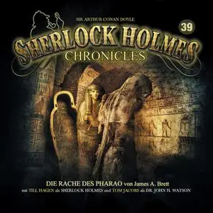 «Sherlock Holmes Chronicles - Folge 39: Die Rache des Pharao» by James A. Brett,Sir Arthur Connan Doyle