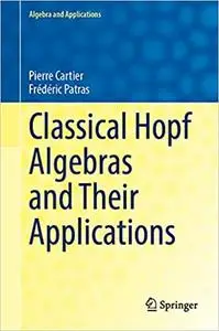 Classical Hopf Algebras and Their Applications