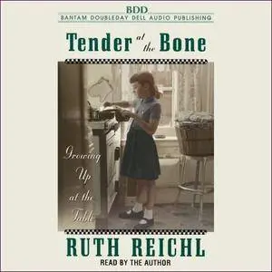 Tender at the Bone: Growing Up at the Table [Audiobook]