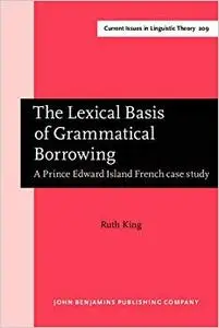 The Lexical Basis of Grammatical Borrowing A Prince Edward Island French case study