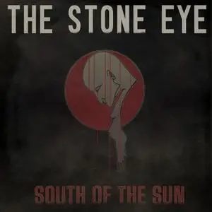 The Stone Eye - South of the Sun (2021) [Official Digital Download]