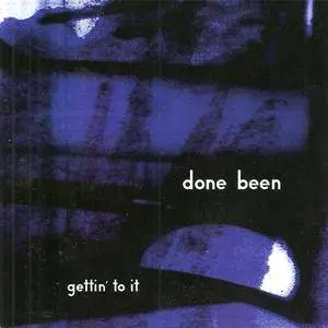 Done Been - Gettin' To It (2006)