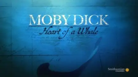 Smithsonian Channel - Moby Dick: Heart of a Whale (2015)