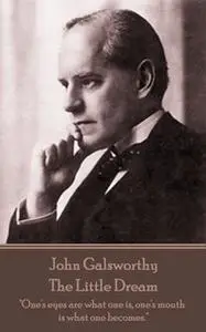 «The Little Dream» by John Galsworthy