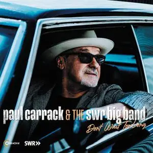 Paul Carrack & The SWR Big Band - Don’t Wait Too Long (2023) [Official Digital Download]