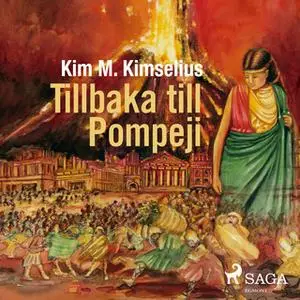 «Tillbaka till Pompeji» by Kim M. Kimselius