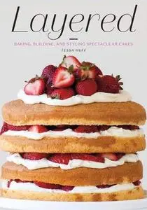 Layered: Baking, Building, and Styling Spectacular Cakes (Repost)