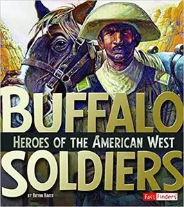 Buffalo Soldiers: Heroes of the American West