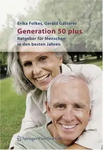 Generation 50 plus: Ratgeber für Menschen in den besten Jahren