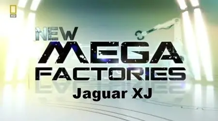 NG Megafactories - Jaguar XJ (2011)