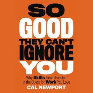 So Good They Can't Ignore You (Audiobook)