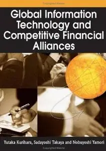 Global Information Technology and Competitive Financial Alliances by  Yutaka Kurihara