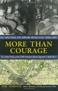 More Than Courage: Sicily, Naples-Foggia, Anzio, Rhineland, Ardennes-Alsace, Central Europe