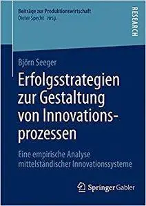 Erfolgsstrategien zur Gestaltung von Innovationsprozessen