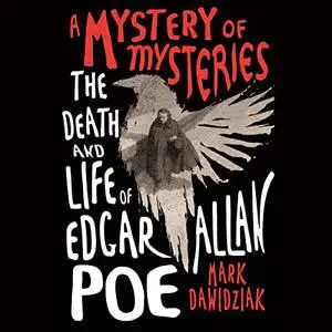 A Mystery of Mysteries: The Death and Life of Edgar Allan Poe [Audiobook]