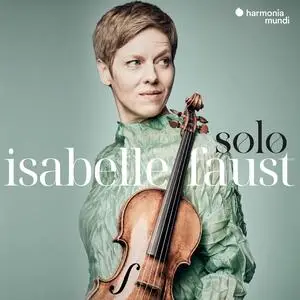 Isabelle Faust - Solo: Matteis, Pisendel, Guillemain, Vilsmayr, Biber (2023)