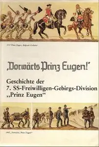 Vorwärts, Prinz Eugen! Geschichte der 7. SS-Freiwilligen-Gebirgs-Division 'Prinz Eugen'