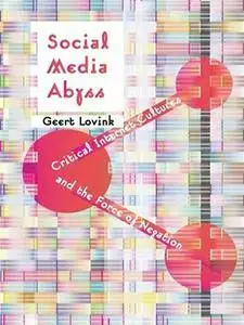 Social Media Abyss: Critical Internet Cultures and the Force of Negation