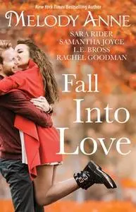 «Fall Into Love» by Melody Anne,Sara Rider,Rachel Goodman,L.E. Bross,Samantha Joyce