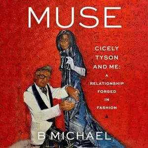 Muse: Cicely Tyson and Me: A Relationship Forged in Fashion [Audiobook]