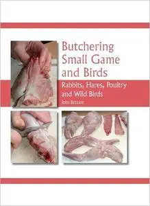 Butchering Small Game and Birds: Rabbits, Hares, Poultry and Wild Birds