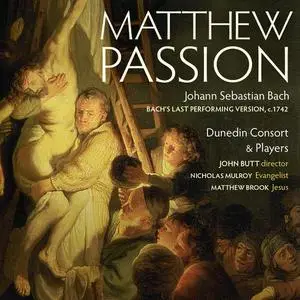 John Butt, Dunedin Consort & Players - Johann Sebastian Bach: Matthew Passion / Matthäus-Passion (2008)