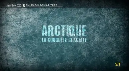 (Arte) Arctique, la conquête glaciale (2015)