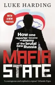 Mafia State: How One Reporter Became an Enemy of the Brutal New Russia