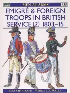 Émigré and Foreign Troops in British Service (2): 1803-15 (Men-at-Arms Series 335) (Repost)