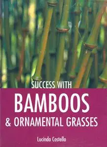 Success with Bamboos & Ornamental Grasses (Success with Gardening)