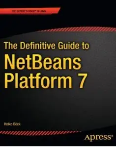 The Definitive Guide to NetBeans™ Platform 7 [Repost]