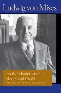 On the Manipulation of Money and Credit: Three Treatises on Trade-Cycle Theory (repost)