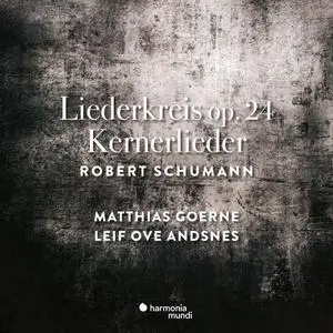 Matthias Goerne & Leif Ove Andsnes - Schumann: Liederkreis Op. 24 & Kernerlieder, Op. 35 (2019)