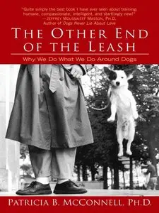 Patricia B. McConnell - The Other End of the Leash: Why We Do What We Do Around Dogs