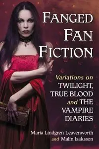 Fanged Fan Fiction: Twilight, True Blood and the Vampire Diaries